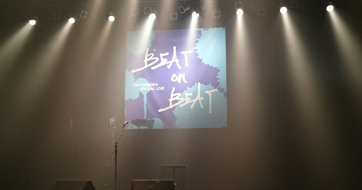 開局45周年記念 FM FUKUOKA SPECIAL LIVE “BEAT on BEAT 2016”